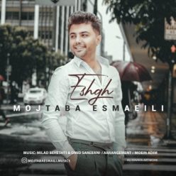 Mojtaba Esmaeili   –   Eshgh